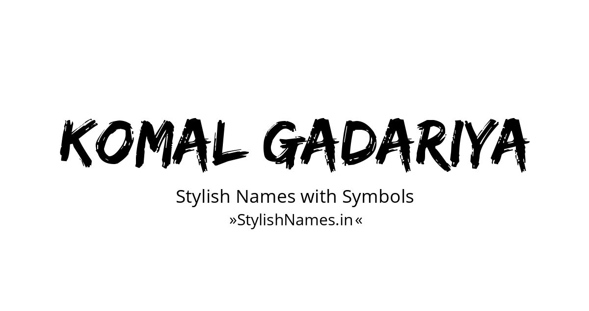 Komal Gadariya stylish names